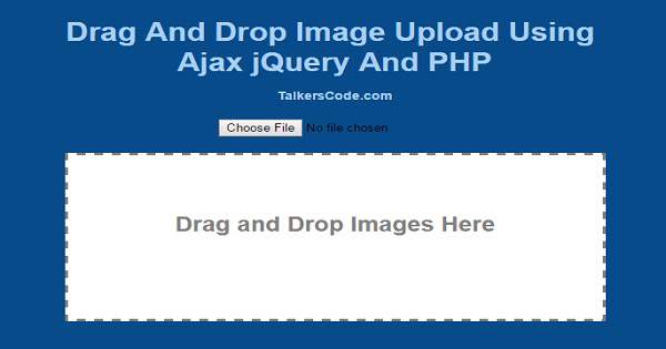 Drag And Drop Image Upload Using jQuery Ajax And PHP